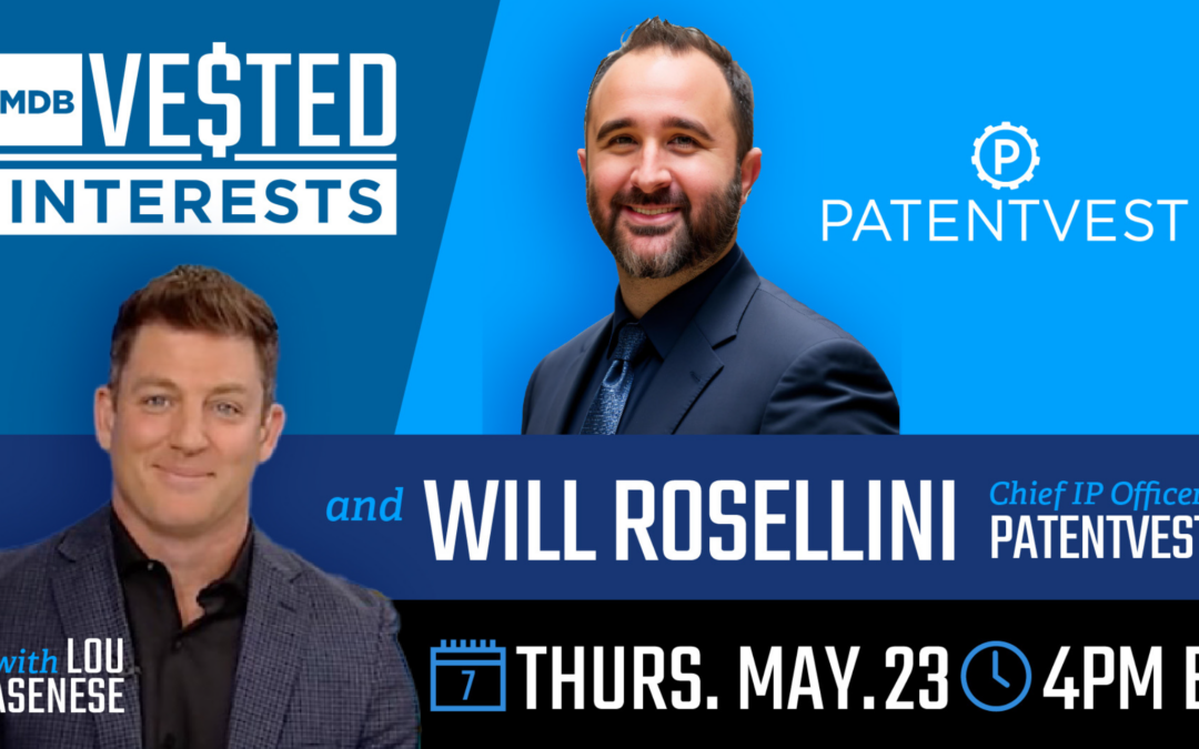 MDB Vested Interests – Episode 4: PatentVest – The First Integrated IP Development Platform